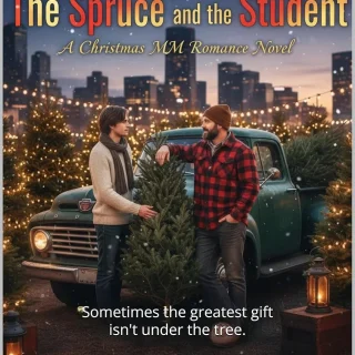 The Spruce and the Student: A Christmas MM Romance Novel : Sometimes the greatest gift isn't under the tree.