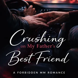 Crushing on My Father's Best Friend: A Forbidden MM Romance